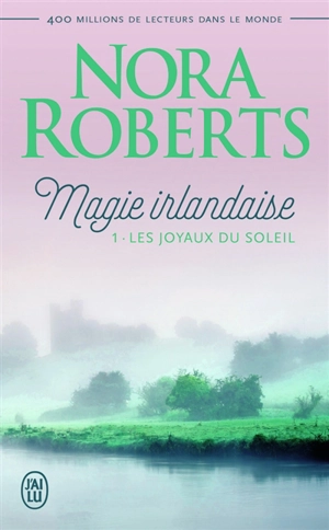 Magie irlandaise. Vol. 1. Les joyaux du soleil - Nora Roberts