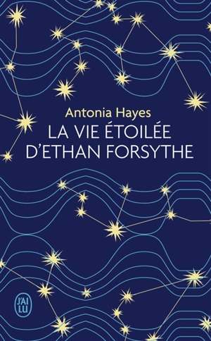 La vie étoilée d'Ethan Forsythe - Antonia Hayes