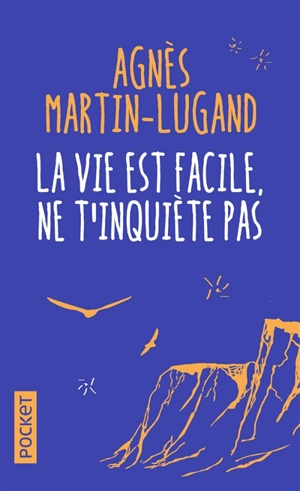 La vie est facile, ne t'inquiète pas - Agnès Martin-Lugand