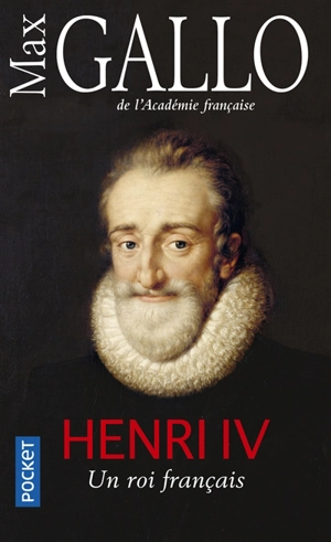 Henri IV : un roi français - Max Gallo