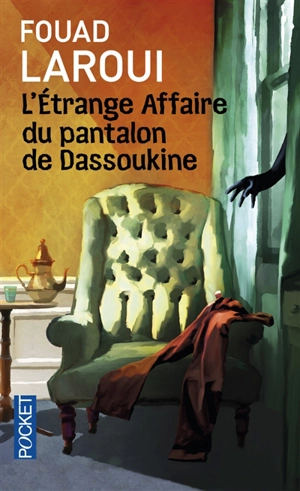 L'étrange affaire du pantalon de Dassoukine - Fouad Laroui