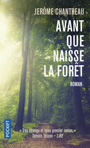 Avant que naisse la forêt - Jérôme Chantreau