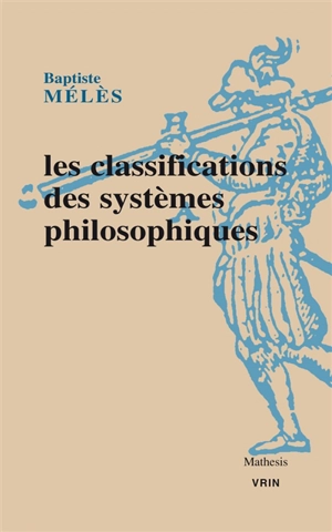 Les classifications des systèmes philosophiques - Baptiste Mélès