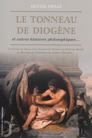 Le tonneau de Diogène et autres histoires philosophiques - Olivier Dhilly