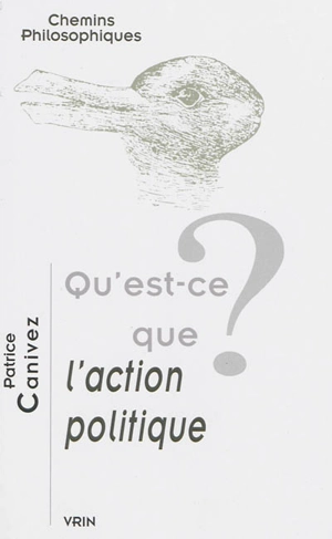 Qu'est-ce que l'action politique ? - Patrice Canivez