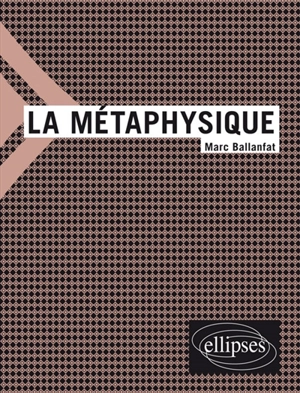 La métaphysique - Marc Ballanfat