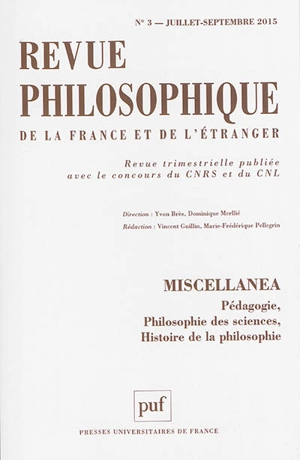 Revue philosophique, n° 3 (2015). Miscellanea : pédagogie, philosophie des sciences, histoire de la philosophie