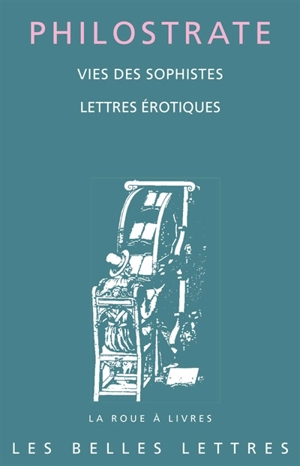 Vies des sophistes. Lettres érotiques - Philostrate l'Athénien