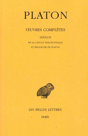 Oeuvres complètes. Vol. 14. Lexique de la langue philosophique et religieuse de Platon - Platon