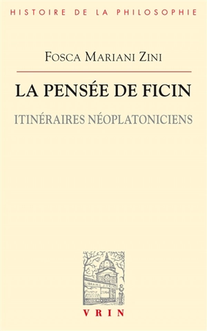 La pensée de Ficin : itinéraires néoplatoniciens - Fosca Mariani Zini