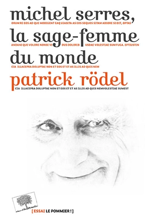 Michel Serres, la sage-femme du monde - Patrick Rödel