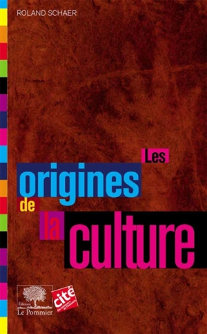 Les origines de la culture - Roland Schaer