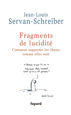 Fragments de lucidité : comment supporter les choses comme elles sont - Jean-Louis Servan-Schreiber