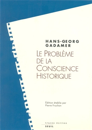 Le problème de la conscience historique - Hans-Georg Gadamer