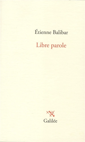 Libre parole - Etienne Balibar