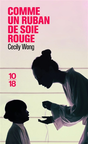 Comme un ruban de soie rouge - Cecily Wong