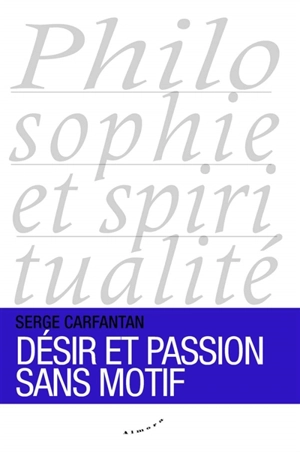 Désir et passion sans motif - Serge Carfantan
