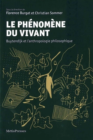 Le phénomène du vivant : Buytendijk et l'anthropologie philosophique. L'interprétation de l'expression mimique (1925) - Frederick Jakobus Johannes Buytendijk