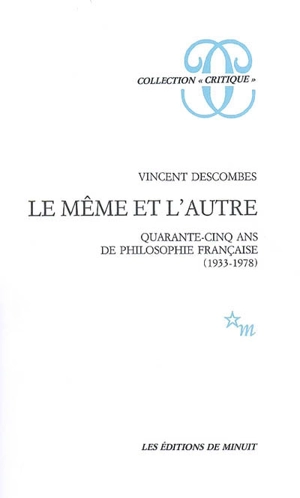 Le même et l'autre : quarante-cinq ans de philosophie française (1933-1978) - Vincent Descombes