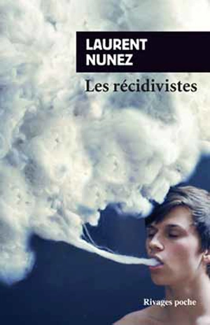 Les récidivistes - Laurent Nunez