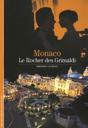 Monaco : le Rocher des Grimaldi - Frédéric Laurent