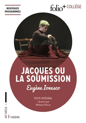 Jacques ou La soumission : texte intégral : nouveaux programmes - Eugène Ionesco