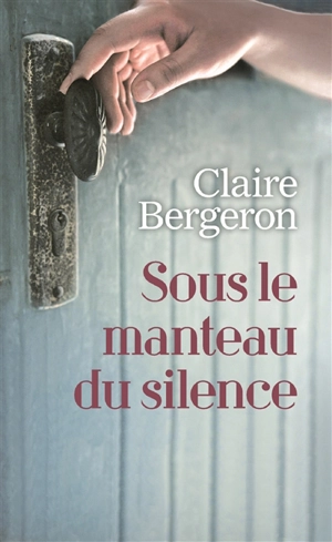 Sous le manteau du silence - Claire Bergeron