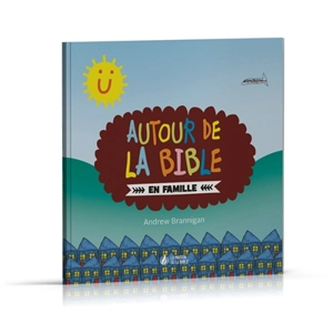 Autour de la Bible : en famille - Andrew Brannigan