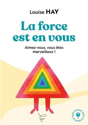 La force est en vous : aimez-vous, vous êtes merveilleux ! - Louise L. Hay