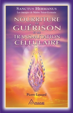 Nourriture de guérison et de transmutation cellulaire - Pierre Lessard