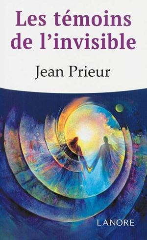 Les témoins de l'invisible - Jean Prieur