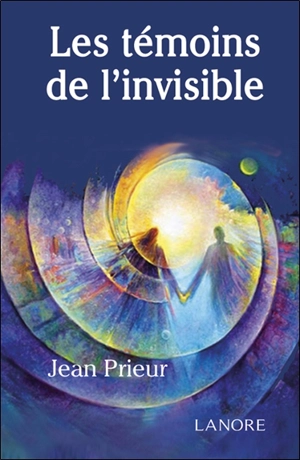 Les témoins de l'invisible - Jean Prieur