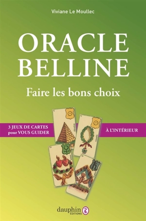 Oracle Belline. Vol. 3. Faire les bons choix : 3 jeux de cartes pour vous guider à l'intérieur - Viviane Le Moullec