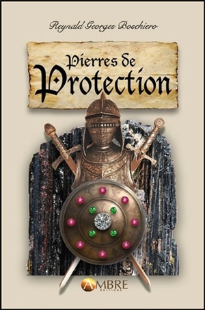 Pierres de protection - Reynald Georges Boschiero