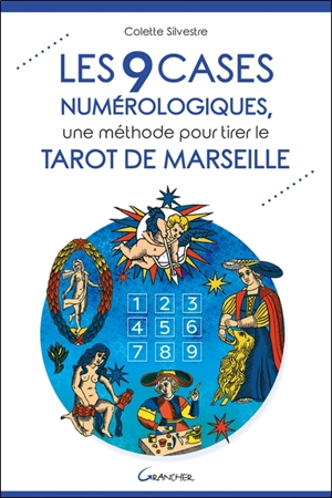 Les 9 cases numérologiques, une méthode pour tirer le tarot de Marseille - Colette Silvestre