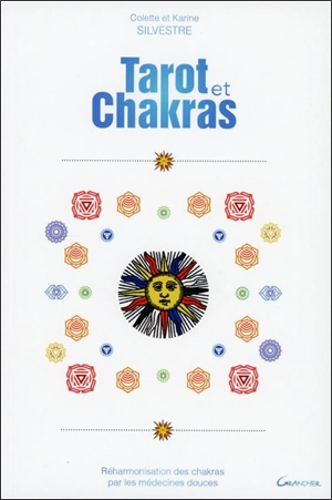 Tarot et chakras : réharmonisation des chakras par les médecines douces - Colette Silvestre