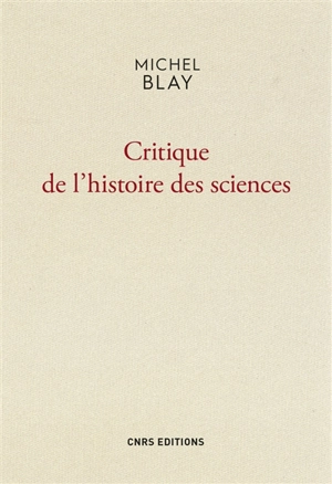 Critique de l'histoire des sciences - Michel Blay
