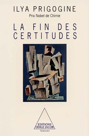 La fin des certitudes : temps, chaos et les lois de la nature - Ilya Prigogine