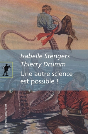 Une autre science est possible ! : manifeste pour un ralentissement des sciences. Le poulpe du doctorat - Isabelle Stengers