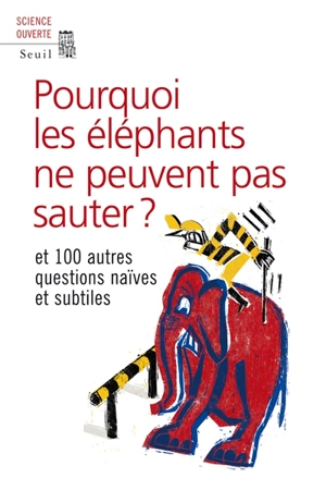 Pourquoi les éléphants ne peuvent pas sauter ? : et 100 questions naïves et subtiles - New scientist (périodique)