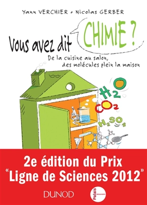 Vous avez dit chimie ? : de la cuisine au salon, des molécules plein la maison - Yann Verchier