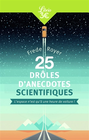 25 drôles d'anecdotes scientifiques : l'espace n'est qu'à une heure de voiture ! - Fred Royer