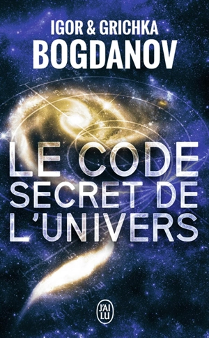 Le code secret de l'Univers - Igor Bogdanoff