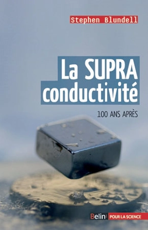 La supraconductivité : 100 ans après - Stephen Blundell