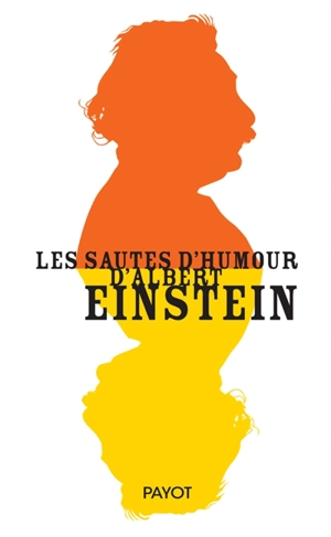 Les sautes d'humour d'Albert Einstein - Albert Einstein