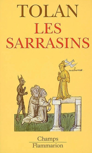 Les Sarrasins : l'islam dans l'imagination européenne au Moyen Age - John Victor Tolan