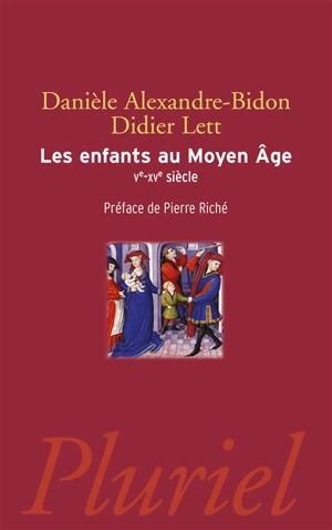 Les enfants au Moyen Age : Ve-XVe siècle - Danièle Alexandre-Bidon