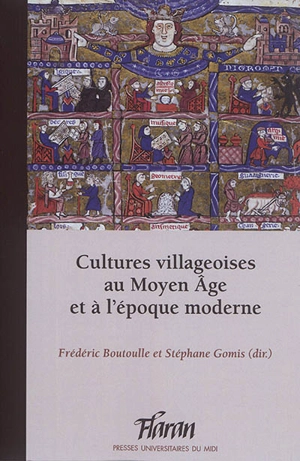 Cultures villageoises au Moyen Age et à l'époque moderne : actes des XXXVIIes Journées internationales d’histoire de l’abbaye de Flaran, 9 et 10 octobre 2015 - Centre culturel de l'abbaye de Flaran (Valence-sur-Baïse, Gers). Journées internationales d'histoire (37 ; 2015)