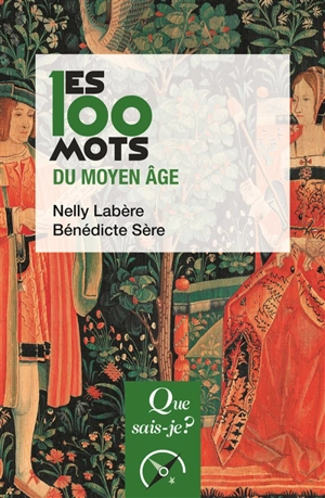 Les 100 mots du Moyen Age - Nelly Labère