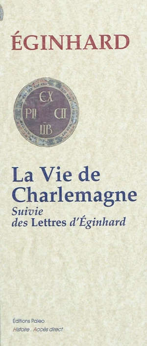 La vie de Charlemagne. Lettres d'Eginhard - Eginhard